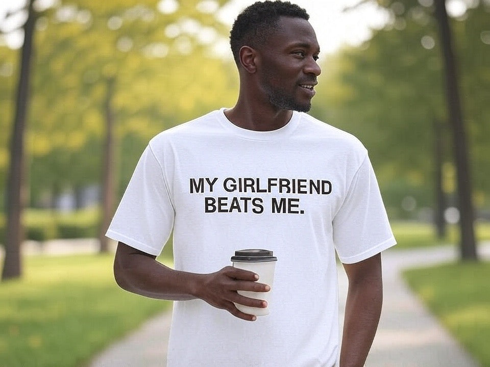 “My Girlfriend Beats Me” T-Shirt